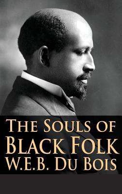 The Souls of Black Folk by W. E. B. Du Bois